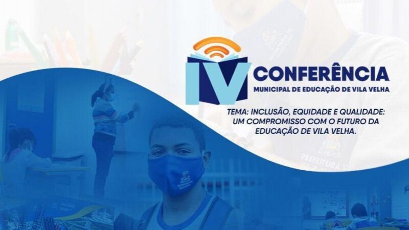 Vila Velha:​ inscrições abertas para a IV Conferência Municipal de Educação