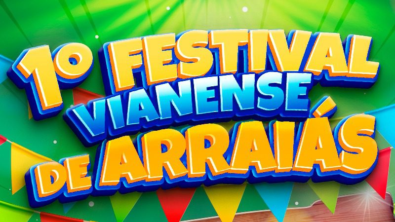 1º Festival Vianense de Arraiás agita cidade neste sábado