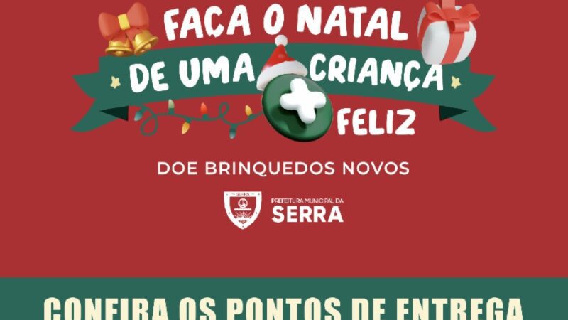 Faça o Natal de uma Criança + Feliz! Prefeitura da Serra promove campanha de doação de briquedos