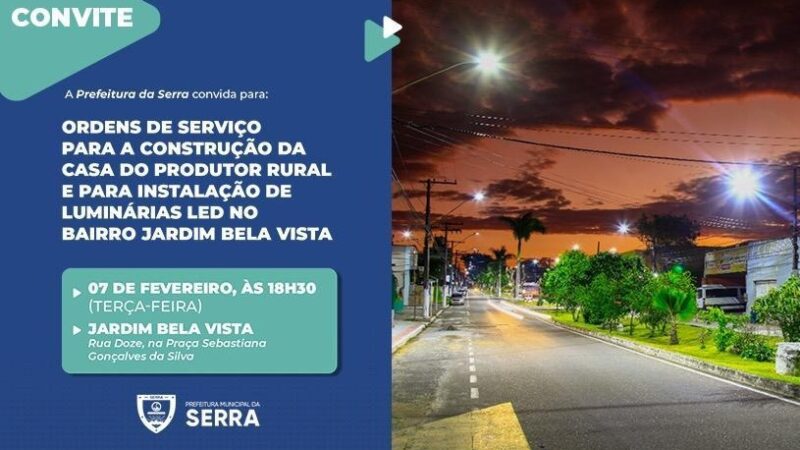 Ordem de Serviço para construção da Casa do Produtor Rural e instalação de luminárias no bairro Jardim Bela Vista na Serra