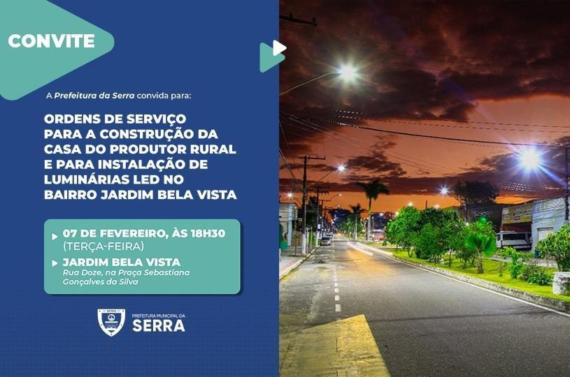 Ordem de Serviço para construção da Casa do Produtor Rural e instalação de luminárias no bairro Jardim Bela Vista na Serra