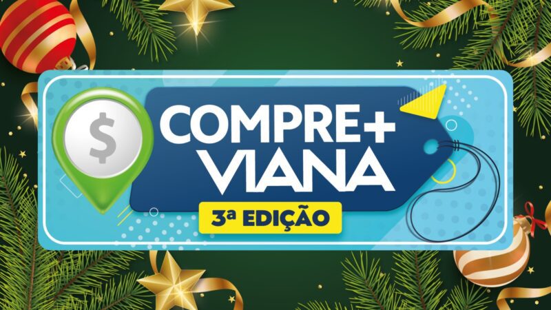 Compre+Viana retorna em sua terceira edição para incentivar as compras de fim de ano no comércio