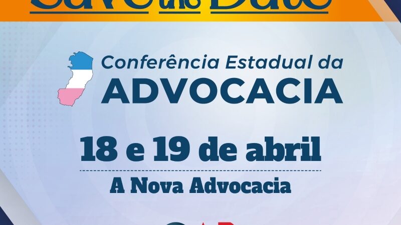 Conferência Estadual da Advocacia confirmada para os dias 18 e 19 de abril